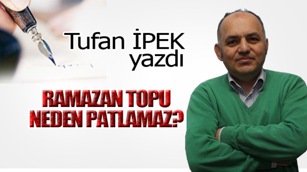 RAMAZAN TOPU NEDEN PATLAMAZ?