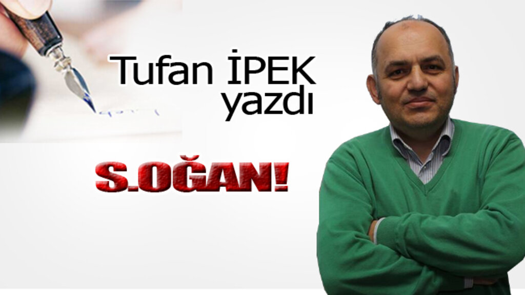 S.OĞAN!