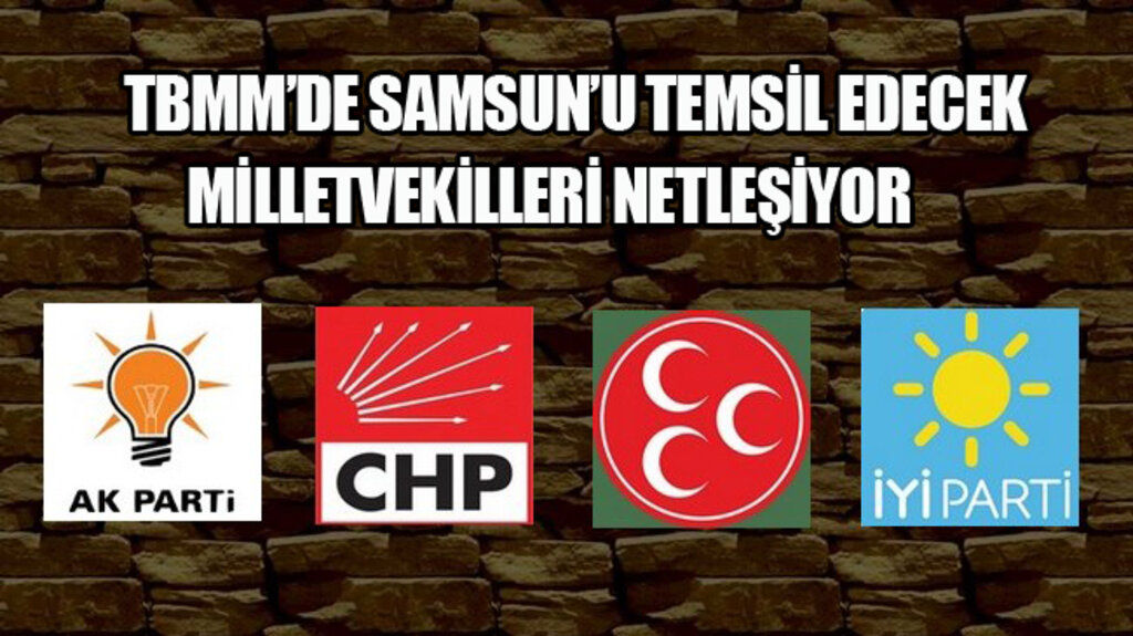 Samsun'u Temsil Edecek Milletvekilleri Netleşiyor!