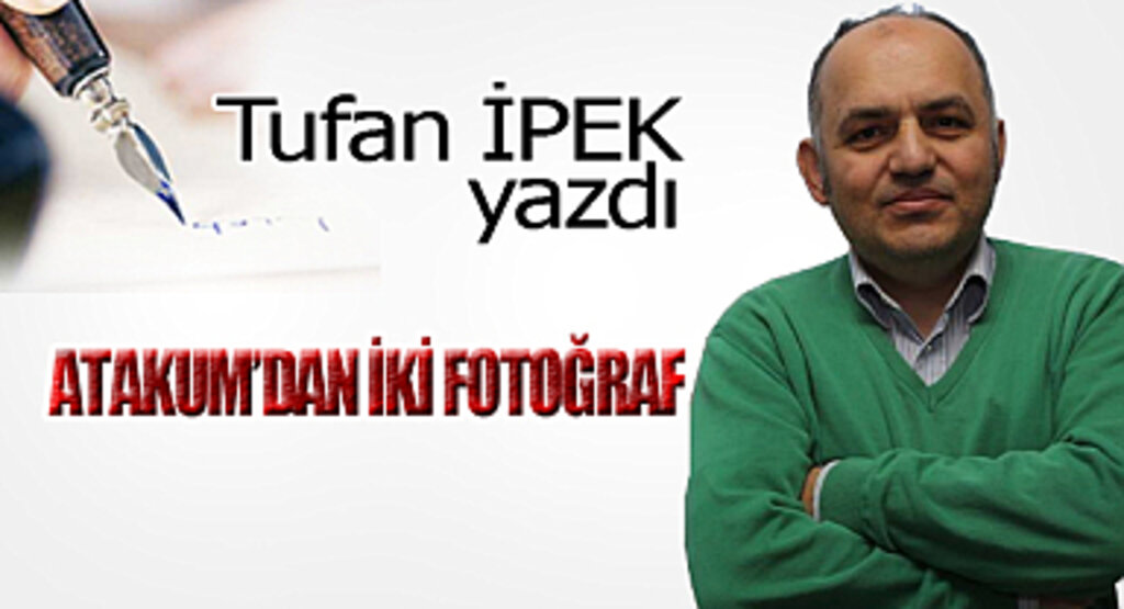ATAKUM'DAN İKİ FOTOĞRAF!