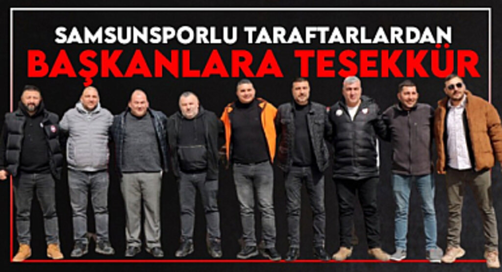 Samsunsporlu Taraftarlardan Başkanlara Teşekkür!