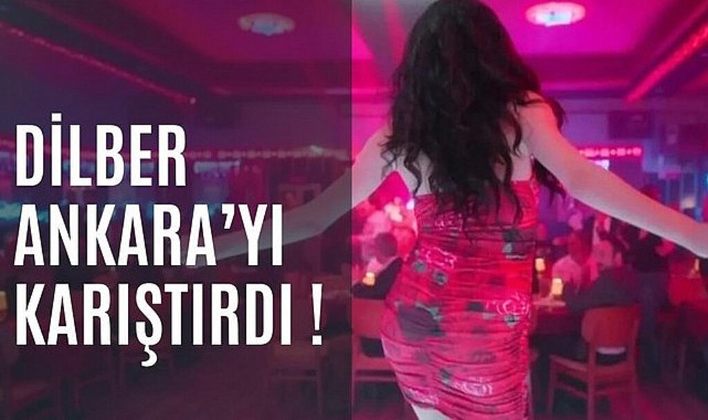 Dilber Ankara'yı Karıştırdı!