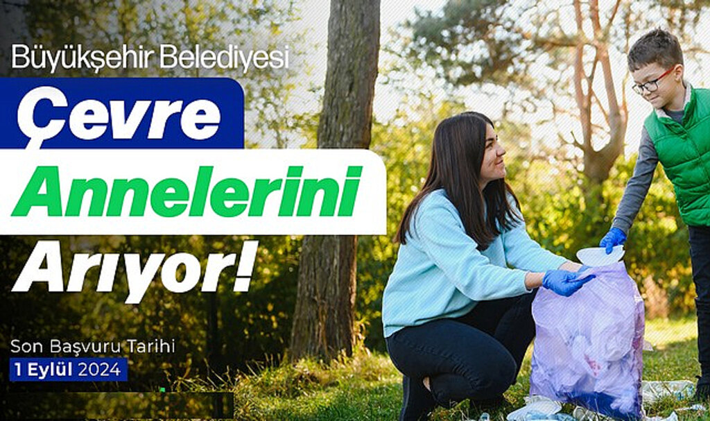 Büyükşehir ‘Çevre Annesi’ Olmak İsteyen Gönüllüleri Bekliyor!