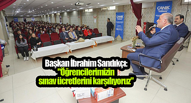 Başkan Sandıkçı, ‘Öğrencilerimizin Sınav Ücretlerini Karşılıyoruz’!