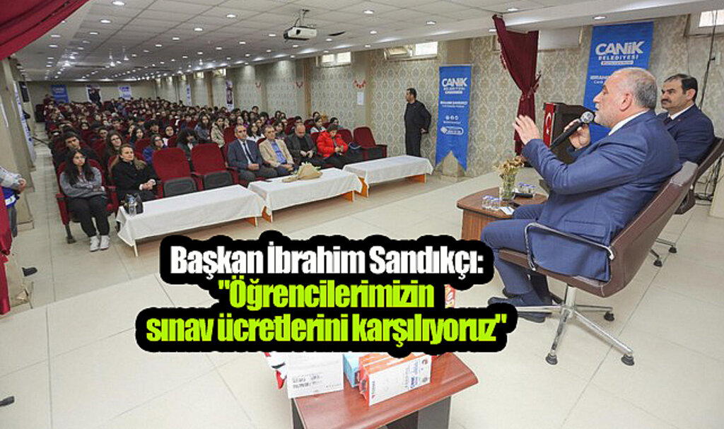 Başkan Sandıkçı, ‘Öğrencilerimizin Sınav Ücretlerini Karşılıyoruz’!