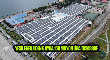 Samsun’da ‘Yeşil Enerji’den 6 Ayda 150 Milyon Lira Tasarruf!