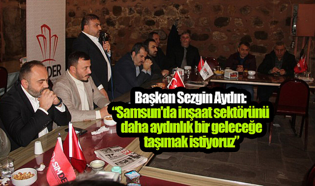 SİMDER Vezirköprü'de İnşaat Sektörü Temsilcileriyle Buluştu!