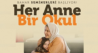 ‘Her Anne Bir Okul’ Bahar Seminerleri Başlıyor!