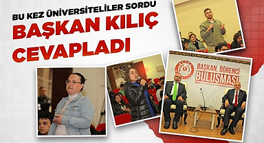 Üniversiteliler Sordu Başkan Kılıç Cevapladı!