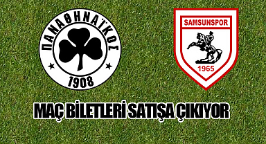 Panathinaikos – Samsunspor Maçının Biletleri Satışa Çıkıyor!