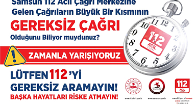 Samsun'da Gereksiz 112 Çağrıları Alarm Veriyor!  