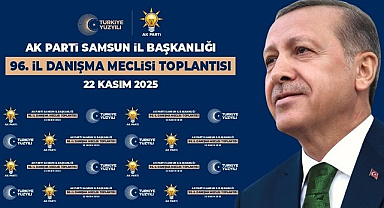 AK Parti Samsun 96'ıncı İl Danışma Meclisi Toplantısını Gerçekleştiriyor!