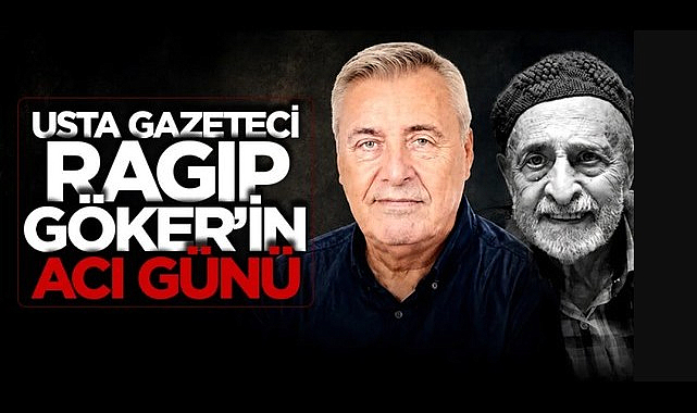Gazeteci Göker’in Acı Günü!
