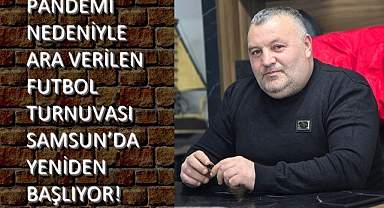 Pandemi Nedeniyle Ara Verilen Futbol Turnuvası Samsun’da Yeniden Başlıyor!