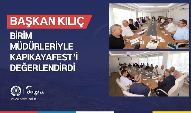 Başkan Kılıç, Birim Müdürleriyle Kapıkayafest’i Değerlendirdi!