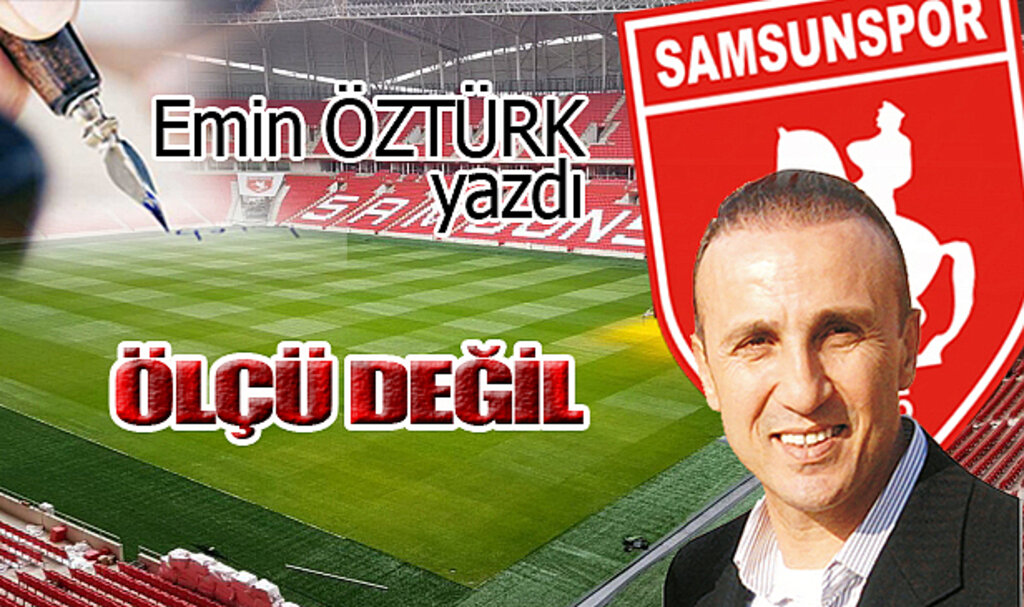 ÖLÇÜ DEĞİL…