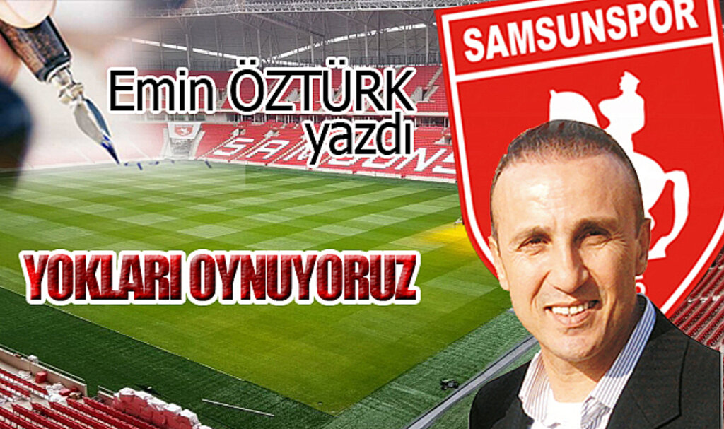 YOKLARI OYNUYORUZ…