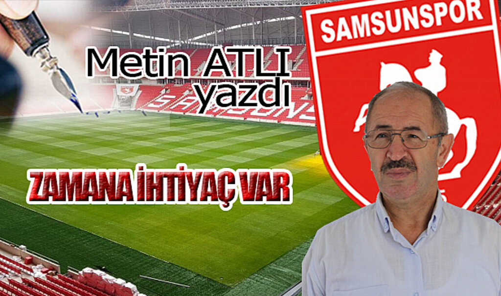 ZAMANA İHTİYAÇ VAR