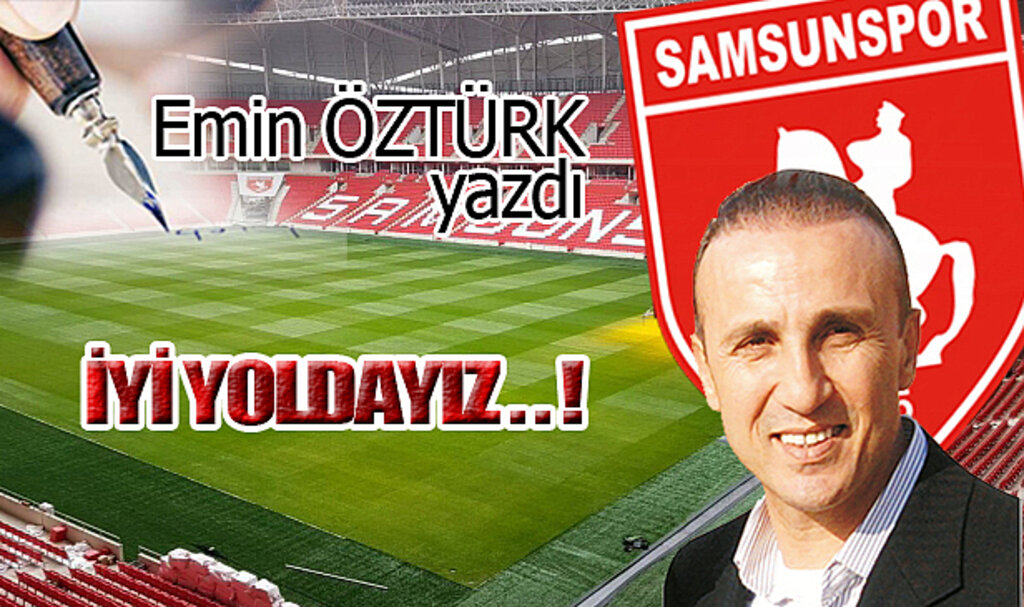 İYİ YOLDAYIZ..!