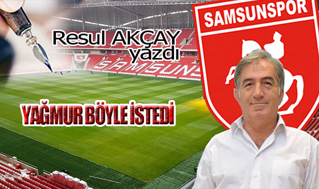 YAĞMUR BÖYLE İSTEDİ