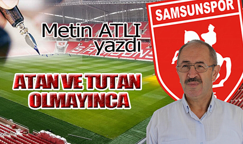 ATAN VE TUTAN OLMAYINCA