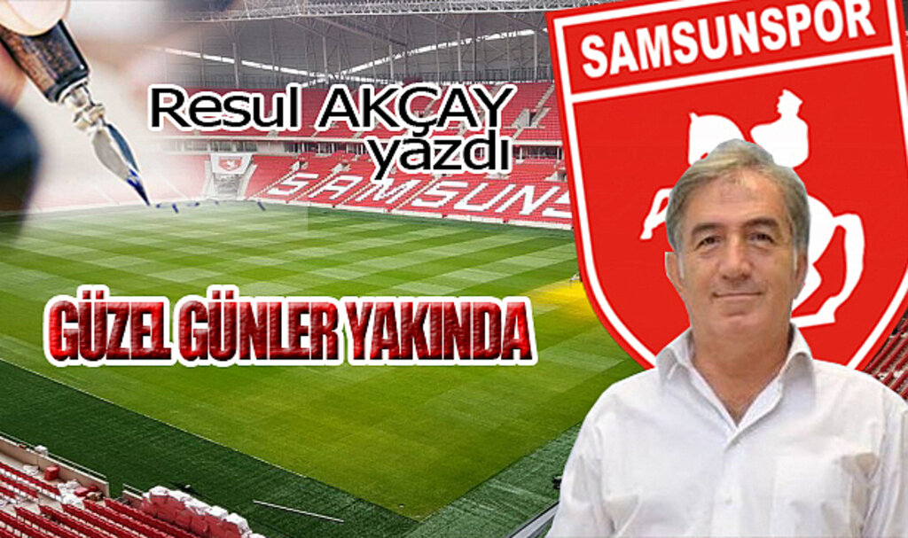 GÜZEL GÜNLER YAKINDA