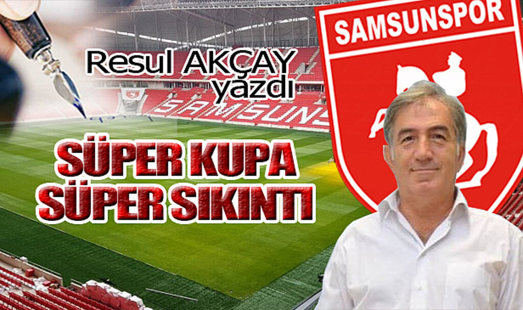 SÜPER KUPA, SÜPER SIKINTI!
