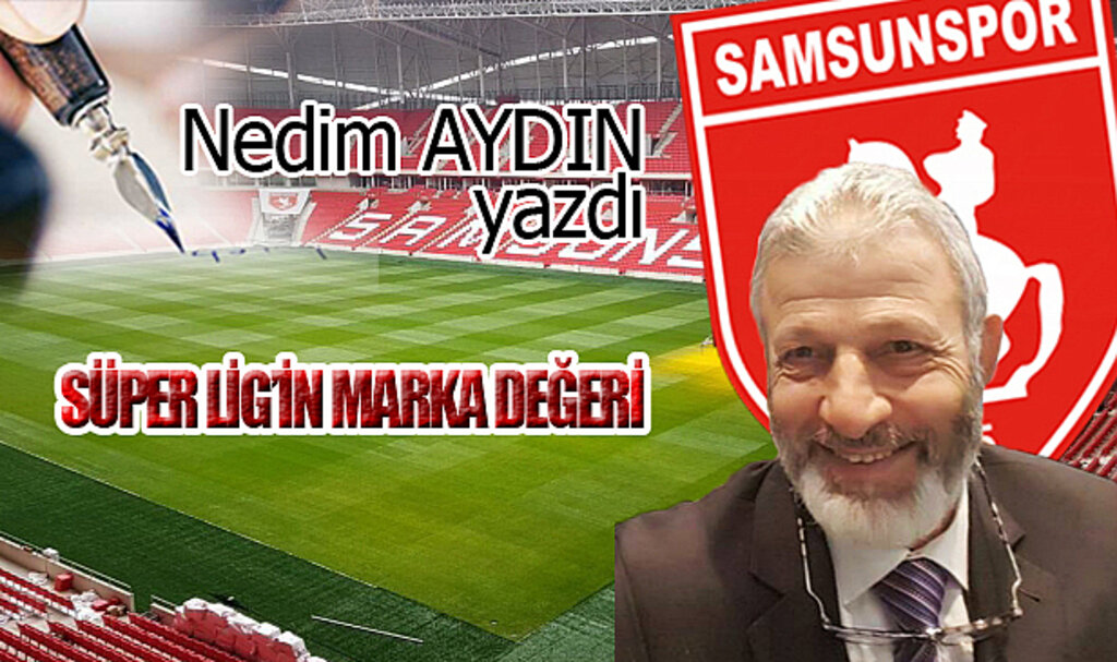 SÜPER LİG'İN MARKA DEĞERİ!...