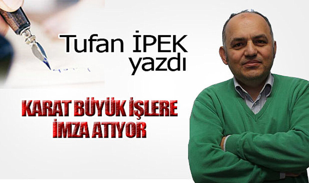 KARAT BÜYÜK İŞLERE İMZA ATIYOR!