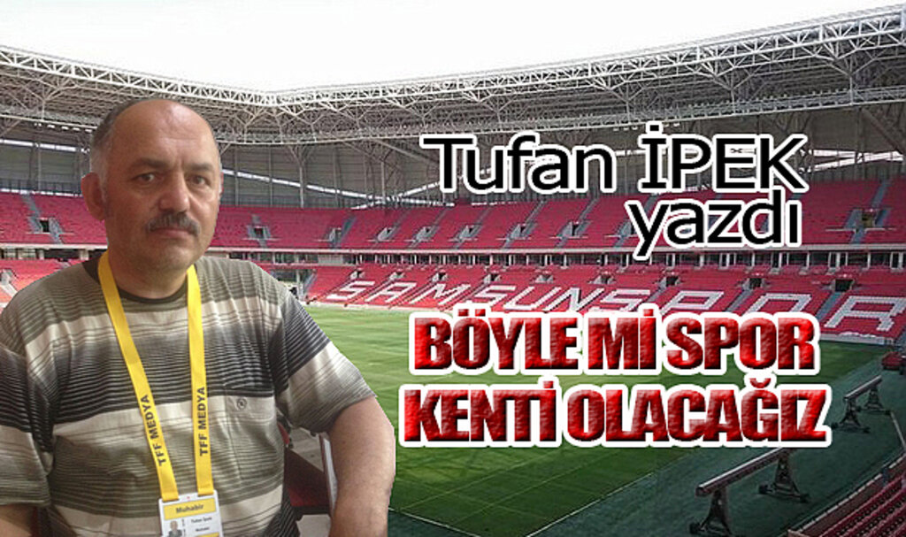 BÖYLE Mİ SPOR KENTİ OLACAĞIZ?