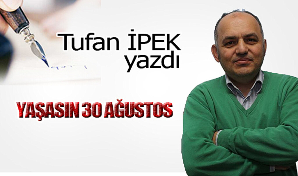 YAŞASIN 30 AĞUSTOS!