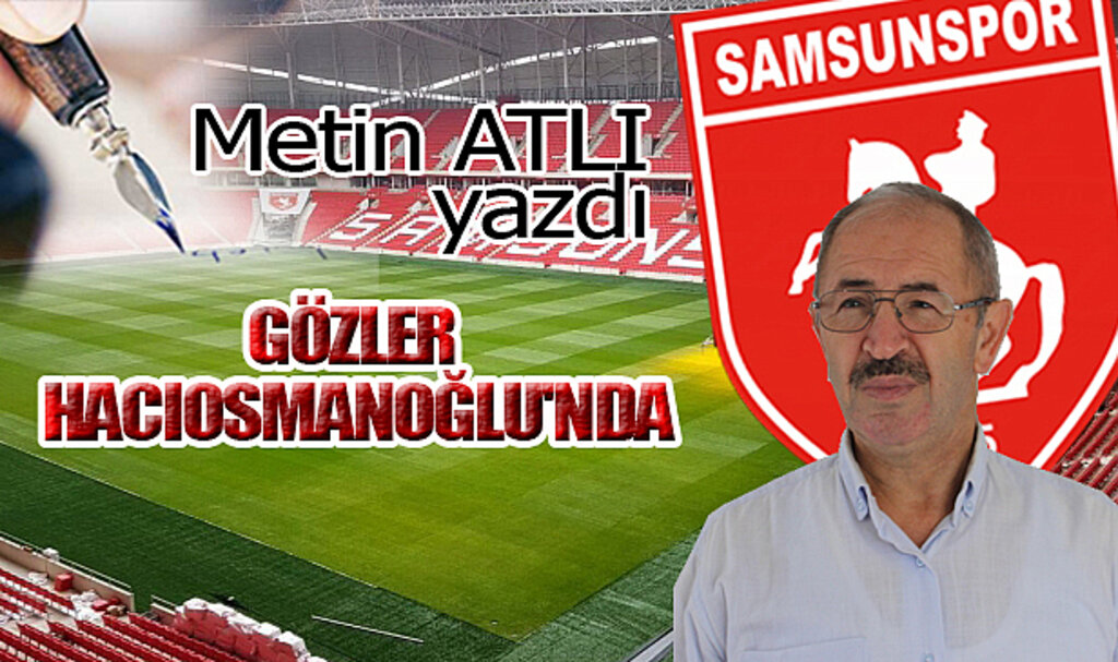 GÖZLER HACIOSMANOĞLU'NDA!