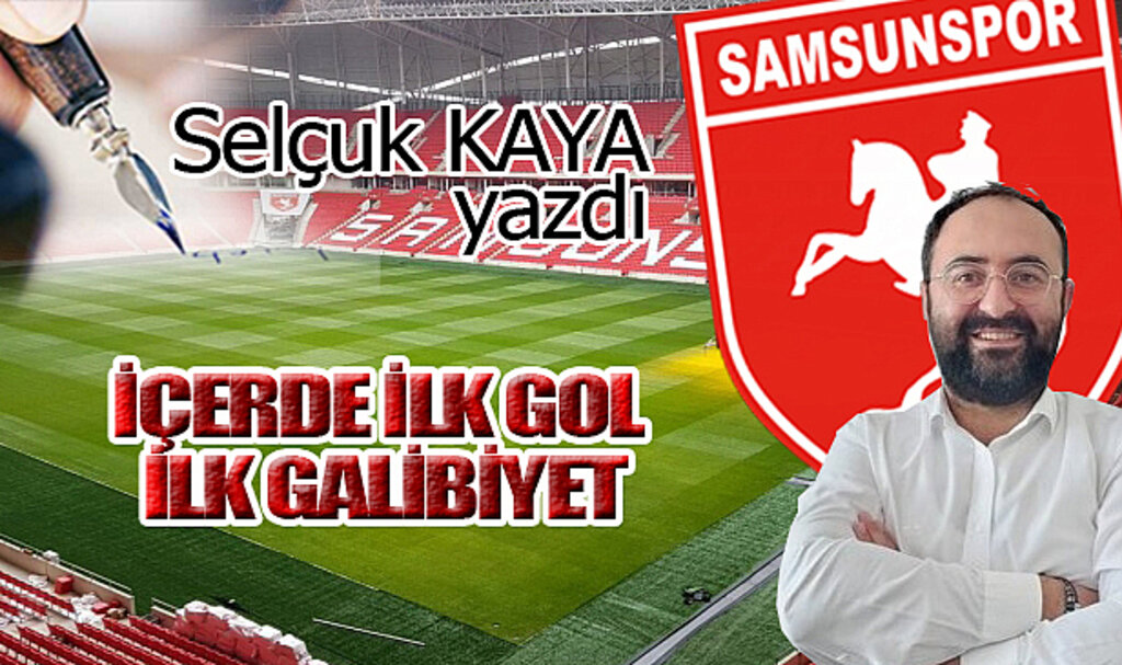 İÇERDE İLK GOL, İLK GALİBİYET...