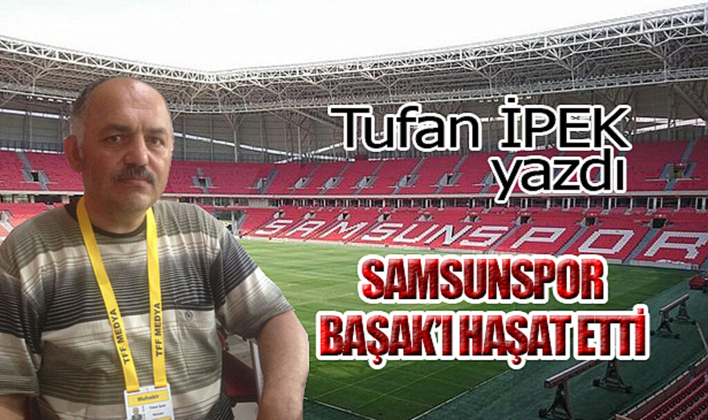 SAMSUNSPOR BAŞAK'I HAŞAT ETTİ!