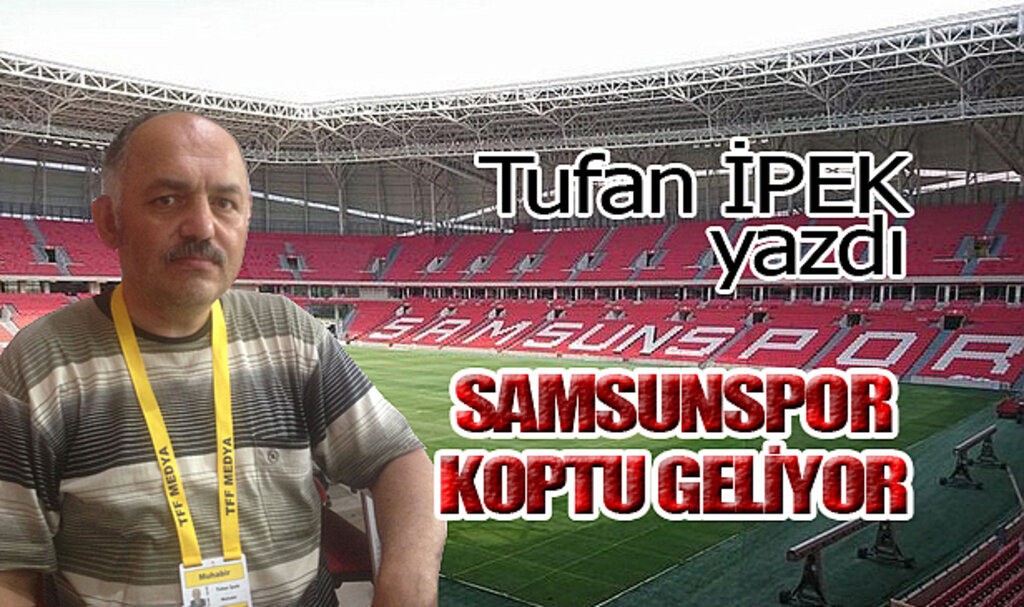 SAMSUNSPOR KOPTU GELİYOR!