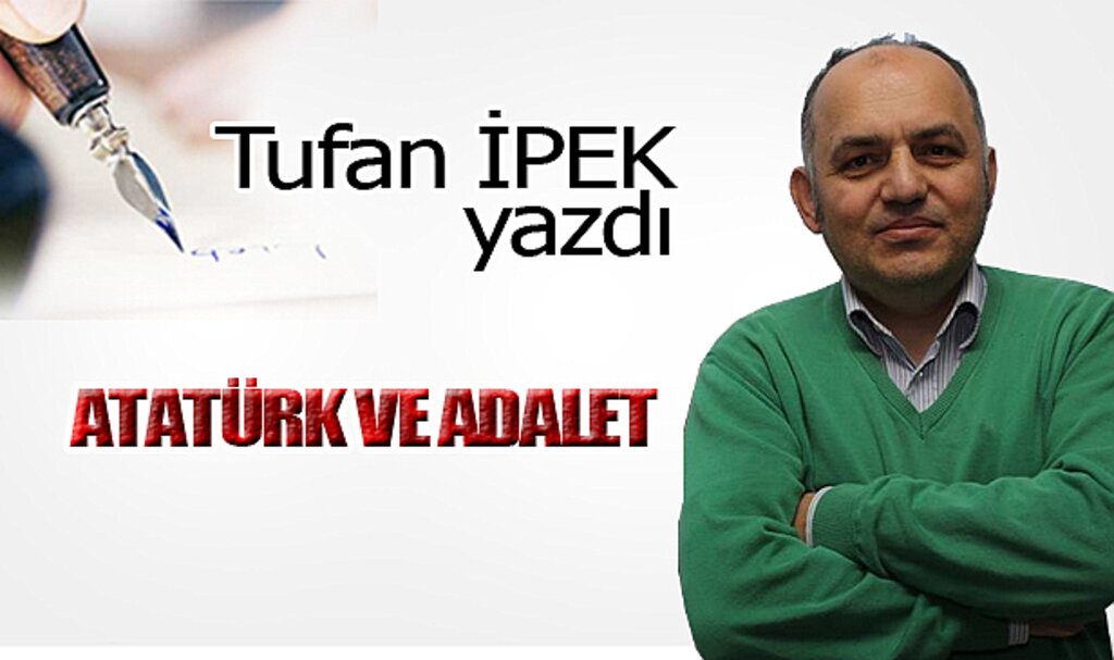 ATATÜRK VE ADALET!