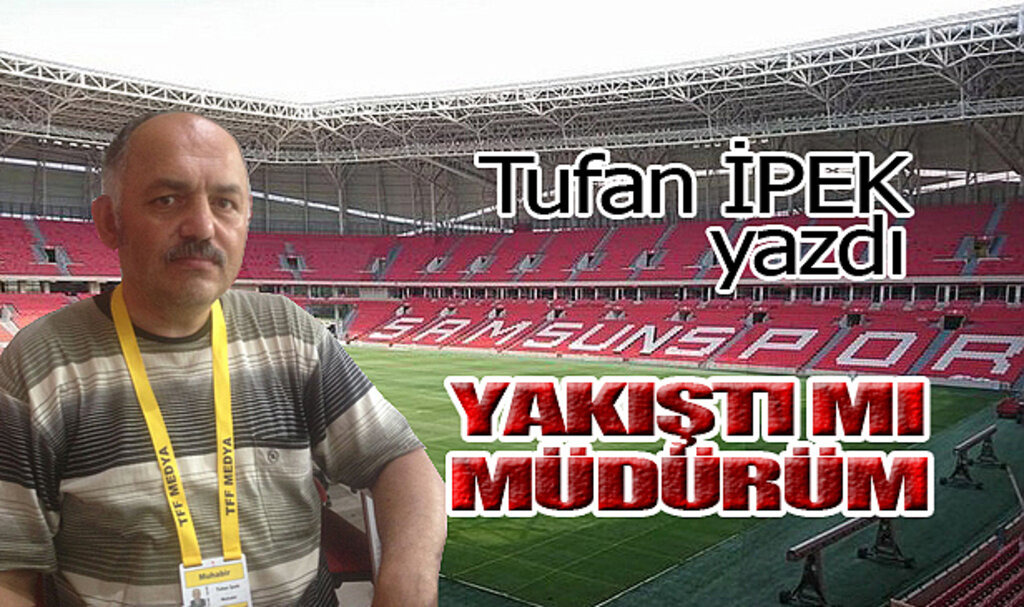 YAKIŞTI MI MÜDÜRÜM?