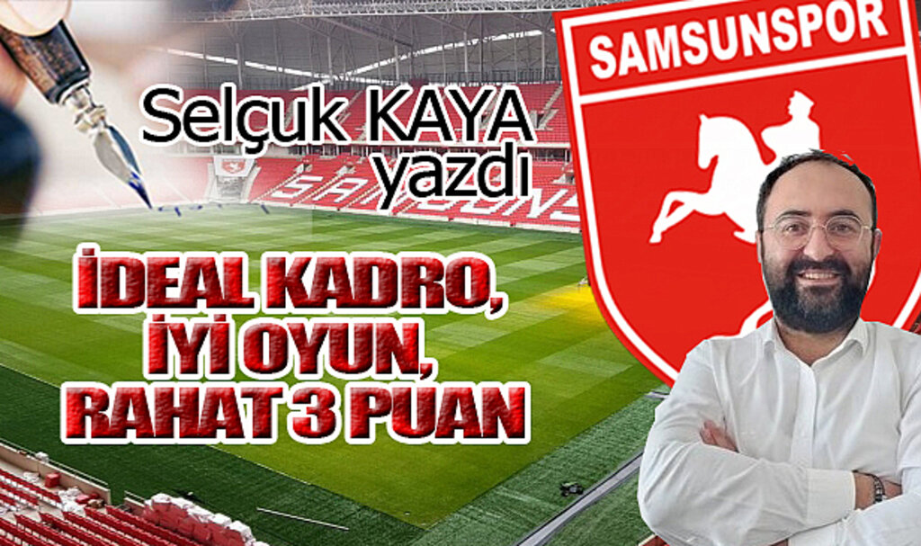 İDEAL KADRO, İYİ OYUN, RAHAT 3 PUAN...