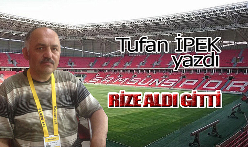 RİZE ALDI GİTTİ