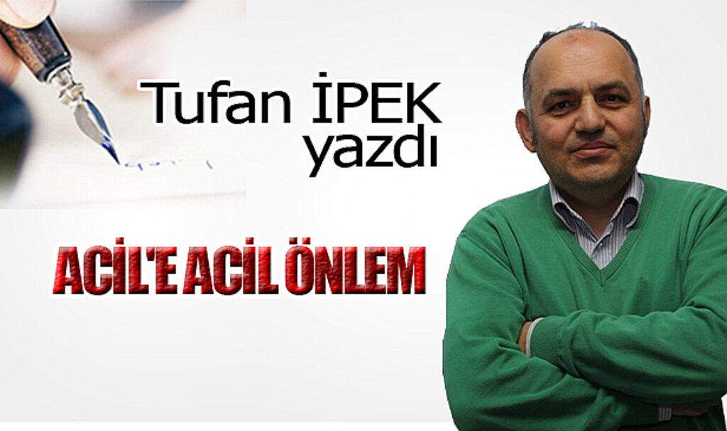 ACİL'E ACİL ÖNLEM!