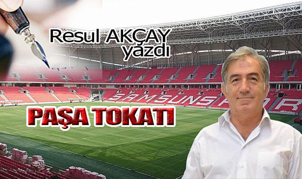 PAŞA TOKATI...