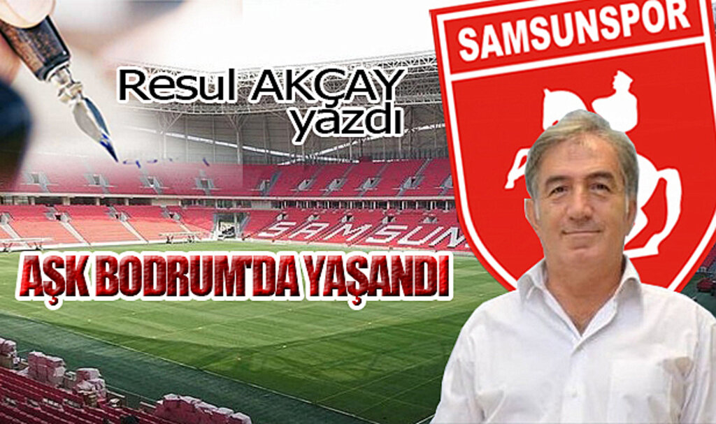 AŞK BODRUM'DA YAŞANDI