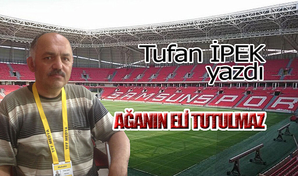 AĞANIN ELİ TUTULMAZ!