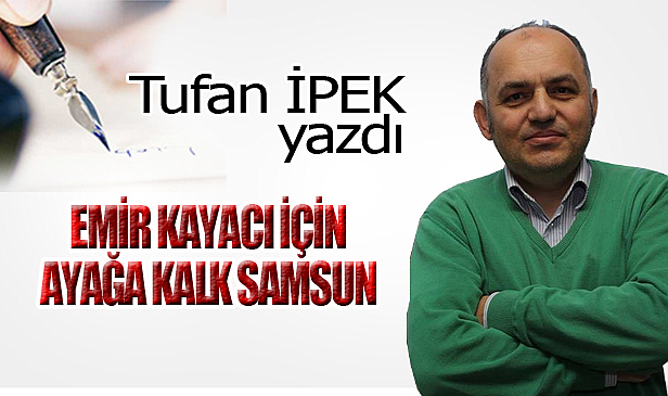 EMİR KAYACI İÇİN AYAĞA KALK SAMSUN!