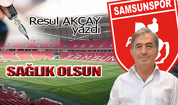 SAĞLIK OLSUN