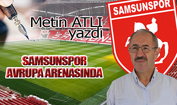 SAMSUNSPOR AVRUPA ARENASINDA