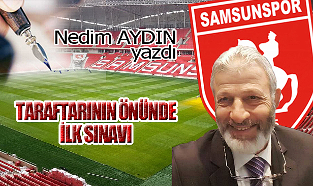 TARAFTARININ ÖNÜNDE İLK SINAVI!