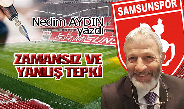 ZAMANSIZ VE YANLIŞ TEPKİ!