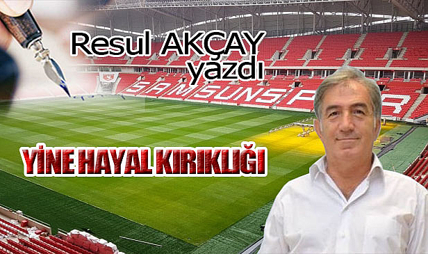 YİNE HAYAL KIRIKLIĞI