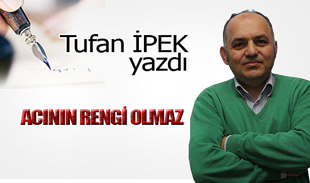 ACININ RENGİ OLMAZ!